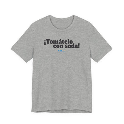 ¡Tomátelo con soda! - Unisex Jersey Tee