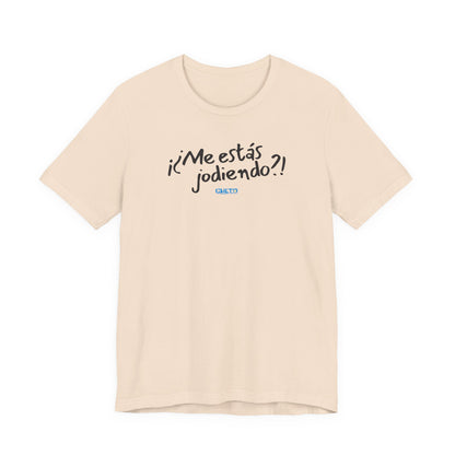 ¡¿Me estás jodiendo?! Unisex Jersey Tee