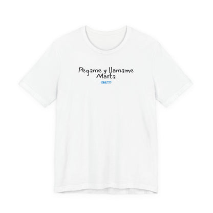 Pegame y llamame Marta - Unisex Jersey Tee