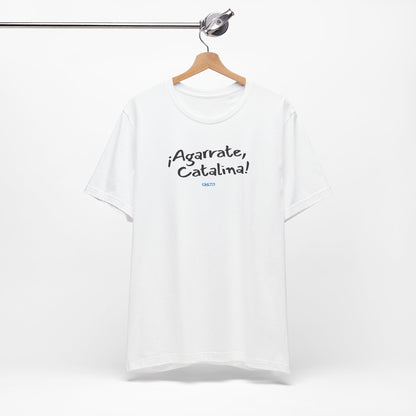 ¡Agarrate, Catalina! Unisex Jersey Tee