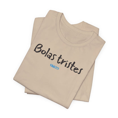 Bolas tristes - Unisex Jersey Tee