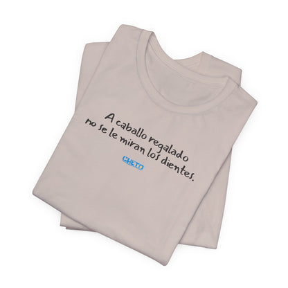A caballo regalado no se le miran los dientes - Unisex Jersey Tee