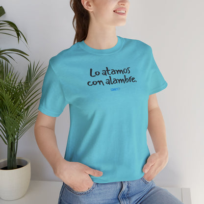 Lo atamos con alambre - Unisex Jersey Tee